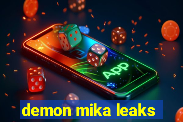 demon mika leaks